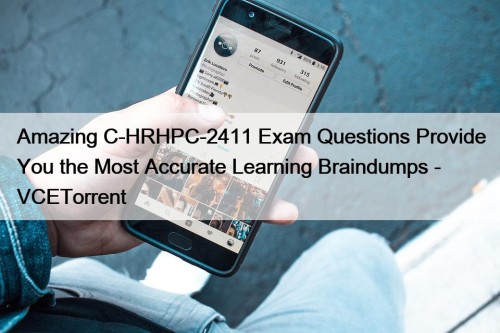 Amazing C-HRHPC-2411 Exam Questions Provide You the Most ...